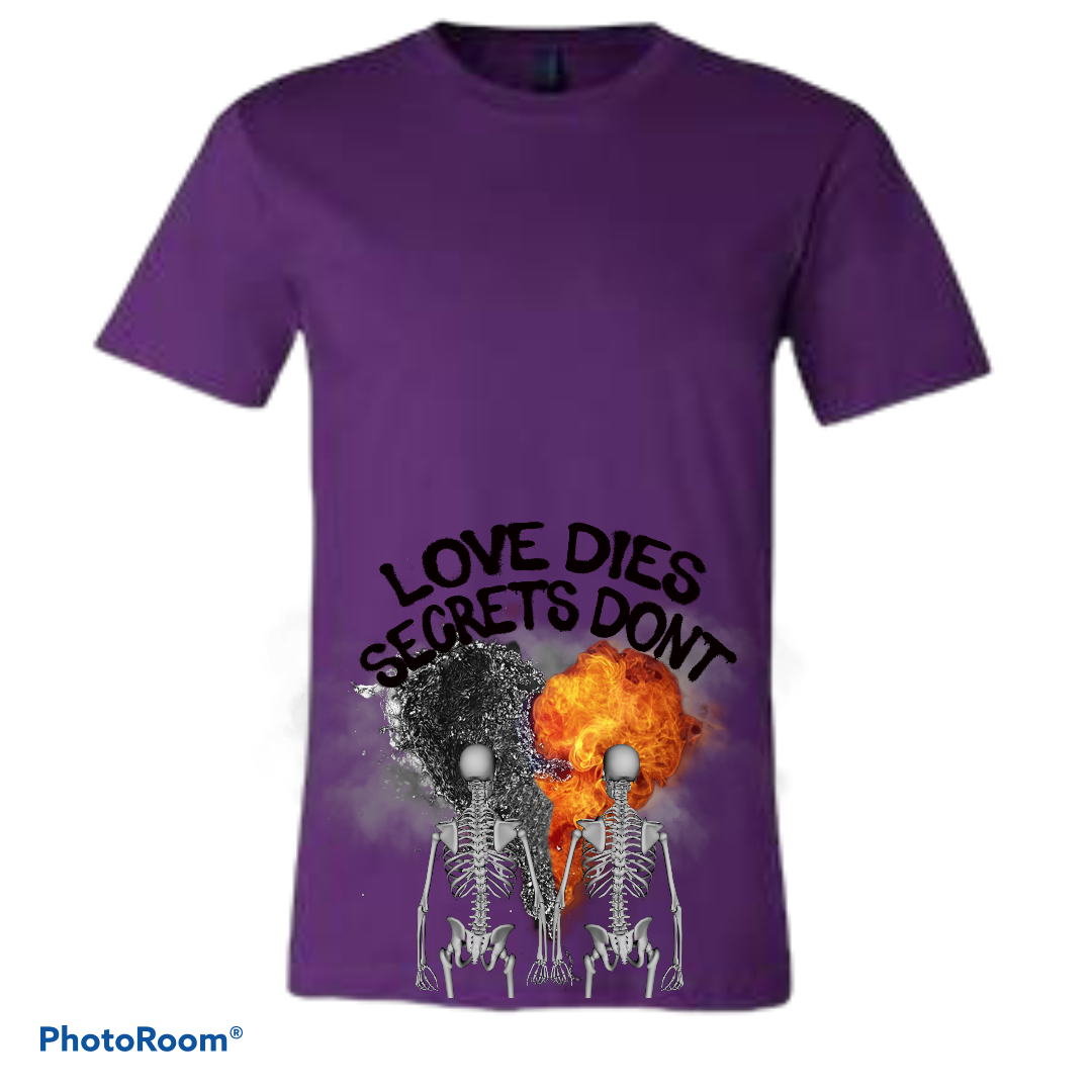 “Love dies, Secrets Dont” tee